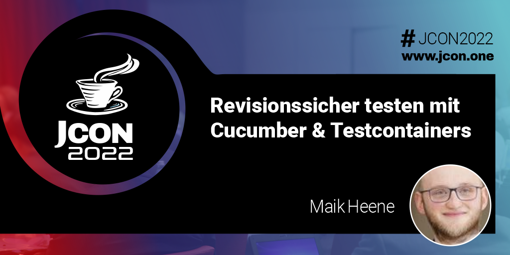 JCON22 - Revisionssicher testen mit Cucumber & Testcontainers